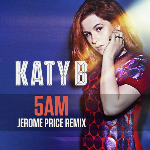 Katy B - 5AM (Jerome Price Remix) [FREE DOWNLOAD]