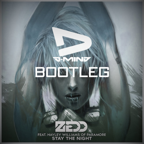 Zedd - Stay The Night (D-Mind Bootleg)