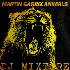 Animals(Martin Garrix)_Dj Mixtore Mix