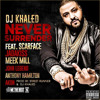 DJ Khaled - Never Surrender (Feat Scarface, Jadakiss, Meek Mill, Akon, John Legend & Anthony)