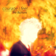 Courage i feel