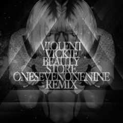 Violent Vickie - Beauty Store (onesevenonenine remix)