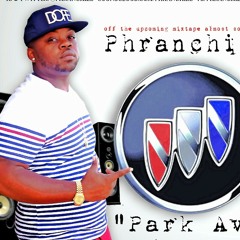 Phranchize- Park Ave Music Prod. By Big Kos Productions