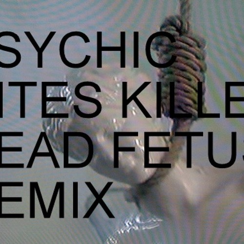 PSYCHIC RITES - KILLER (DEAD FE†US REMIX)