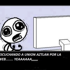 Lo traemos en las venas union aztlan