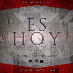 Es Hoy - La Frase Feat. Jovanny&DanielSaenz [RealStudio]