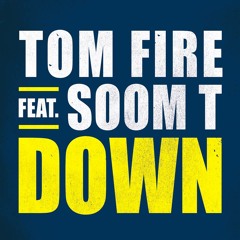 TOM FIRE - Down (feat. SOOM T)