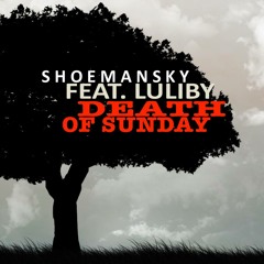 Shoemansky & Luliby - Death of Sunday