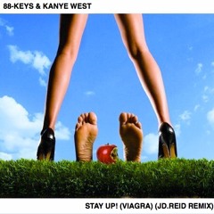 Kanye West & 88-Keys - Stay Up! (Viagra) (JD. Reid Remix)