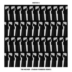 Tim Hecker - Sketch 5 (Fabian Tombers remix)