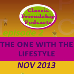 Classic Friendship Episode 2 The One With The Lifestyle