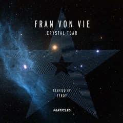 Fran Von Vie - Crystal Tear (Ferdy Remix)