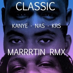 Classic - Kanye West - Nas - KRS ONE - Marrrtin RMX free download