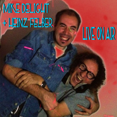 MIKE DELIGHT & HEINZ FELBER ""SUPER SUPER GEIL SESSION""  /     LIVE @ RADIO JUST CRAZY / o5.1o.13