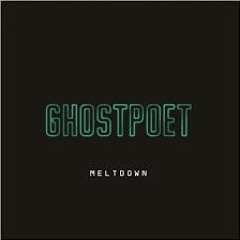 Meltdown(nospacesremix)-Ghostpoet