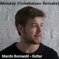 Monday (Finnebassen Remake) Marcin Borowski - Guitar