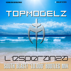 Topmodelz - L'Esperanza (South Blast! '10.000' Bootleg Mix) ***FREE DOWNLOAD!!!***