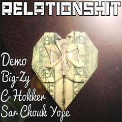 RelationShit - Demo,Big-Zy,C-Hokker & Sar Chouk Yope