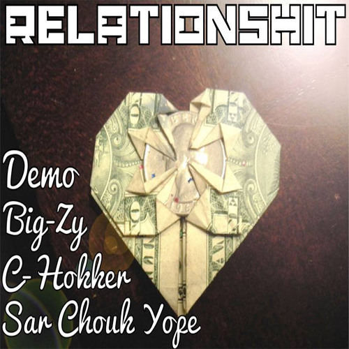 RelationShit - Demo,Big-Zy,C-Hokker & Sar Chouk Yope