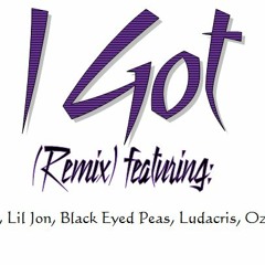 I Got Remix (ft. Drake, Lil Jon, Black Eyed Peas, Ludacris, Ozomatli)