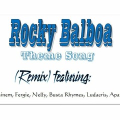 Rocky Theme Song Remix (ft. Eminem, Fergie, Nelly, Busta Rhymes, Ludacris & Apathy)