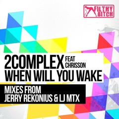 2Complex ft. Chrisson - When Will You Wake (LJ MTX Remix)