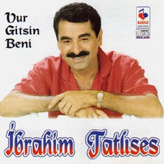 FVTBEVT x İbrahim Tatlıses - Vur Gitsin Beni