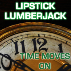 LIPSTICK LUMBERJACK - Time Moves On