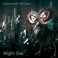 Celestite & Trey Lewis - Night Owl