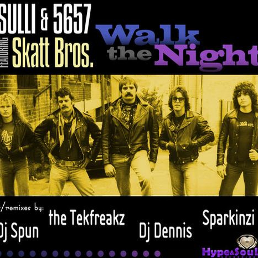 Stream WALK THE NIGHT - SULLI & 5657 Feat The SKATT BROS - DJSPUN