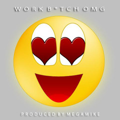 Work Bitch OMG