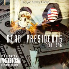 Dead presidents feat. Spaz