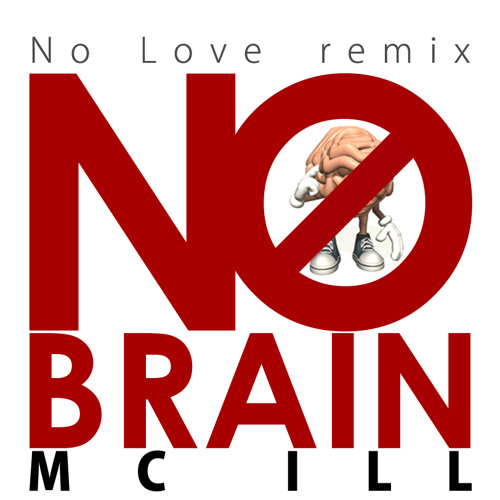 MC ILL - No Brain (Eminem - No Love Remix)