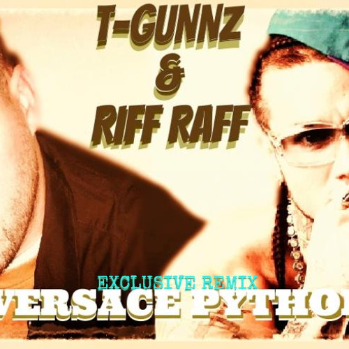 "VERSACE PYTHON" (exclusive remix) T-GUNNZ FT. RIFF RAFF