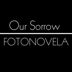 FOTONOVELA feat. James New - Our Sorrow