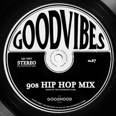 Good Vibes 27 - 90's Hip Hop (Mixed by oneeightseven)