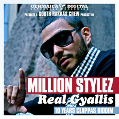 Million Stylez - Real Gyallis [10 Years Clappas Riddim by South Rakkas Prod | Germaica Digital 2013]