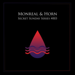 Monreal&Horn - Secret Sunday Series #003