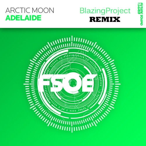 Arctic Moon - Adelaide (BlazingProject Remix)