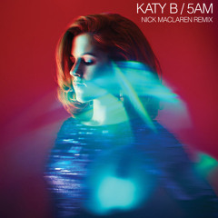 Katy B - 5AM (Nick Maclaren Remix)