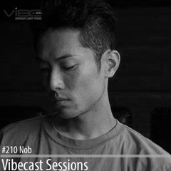 Nob @ Vibecast Sessions #210 - Vibe FM Romania