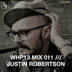 WHP13 MIX 011 /// JUSTIN ROBERTSON