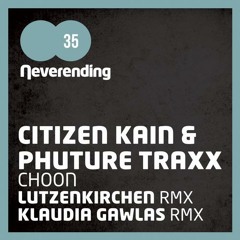 CITIZEN KAIN & PHUTURE TRAXX - Choon (Original Mix) / Neverending Records