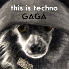 Gaga - This Is Techno (Original Mix) [Kinetika Records]