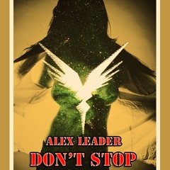 ALex Leader - Don't STOP [CUT]