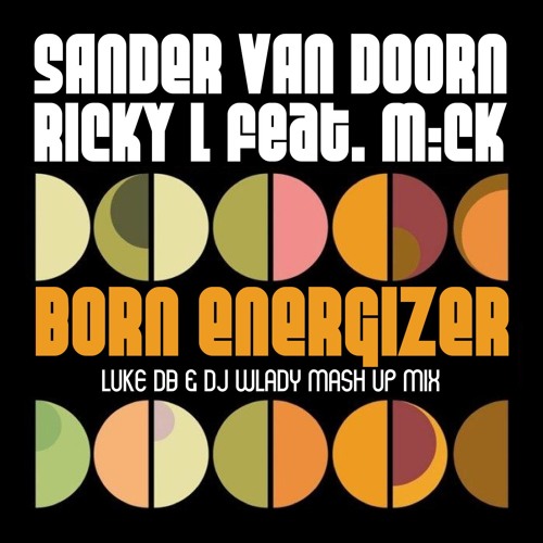 Sander Van Doorn Vs Ricky L - Born Energizer (Luke DB & Dj Wlady Mash Up Mix)