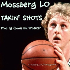 Mossberg LO - Takin' SHOTS (Prod By Clown Da Producer)