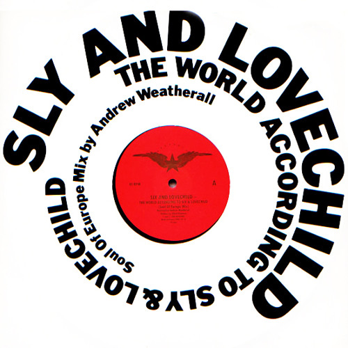 100) World According To Sly & Lovechild (Andrew Weatherall Soul Of Europe Mix)