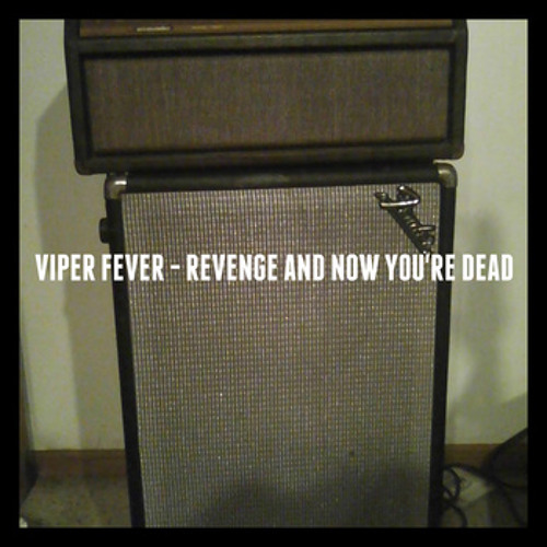 Viper Fever - Revenge and Now You're Dead - 02 Now You're Dead
