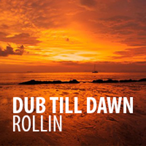 dub till dawn - rollin